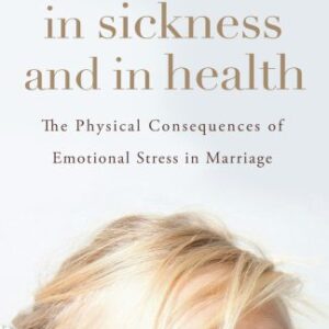 خرید و دانلود نسخه کامل کتاب In Sickness and in Health: The Physical Consequences of Emotional Stress in Marriage