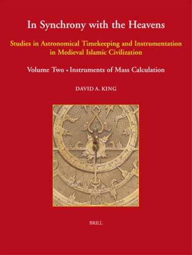 خرید و دانلود نسخه کامل کتاب In Synchrony with the Heavens: Studies in Astronomical Timekeeping and Instrumentation in Medieval Islamic Civilization. Vol. 2. Instruments of Mass Calculation (Studies X-XVIII)_68fcf0ff7c099.jpeg خرید و دانلود نسخه کامل کتاب In Synchrony with the Heavens: Studies in Astronomical Timekeeping and Instrumentation in Medieval Islamic Civilization. Vol. 2. Instruments of Mass Calculation (Studies X-XVIII)