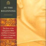 خرید و دانلود نسخه کامل کتاب In the Beginning: The Story of the King James Bible and How It Changed a Nation, a Language, and a Culture