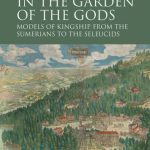 خرید و دانلود نسخه کامل کتاب In the Garden of the Gods: Models of Kingship from the Sumerians to the Seleucids