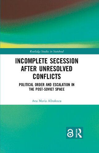 خرید و دانلود نسخه کامل کتاب Incomplete Secession after Unresolved Conflicts: Political Order and Escalation in the Post-Soviet Space_68e809f0ba409.jpeg خرید و دانلود نسخه کامل کتاب Incomplete Secession after Unresolved Conflicts: Political Order and Escalation in the Post-Soviet Space