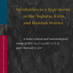خرید و دانلود نسخه کامل کتاب Incubation as a Type-Scene in the ʾAqhatu, Kirta, and Hannah Stories: A Form-Critical and Narratological Study of KTU 1.14 I–1.15 III, 1.17 I–II, and 1 Samuel 1:1–2:11
