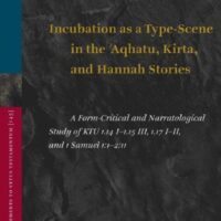 خرید و دانلود نسخه کامل کتاب Incubation as a Type-Scene in the ʾAqhatu, Kirta, and Hannah Stories: A Form-Critical and Narratological Study of KTU 1.14 I–1.15 III, 1.17 I–II, and 1 Samuel 1:1–2:11