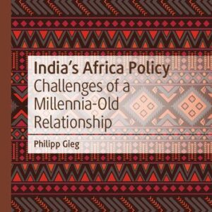 خرید و دانلود نسخه کامل کتاب India’s Africa Policy: Challenges of a Millennia-Old Relationship