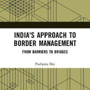 خرید و دانلود نسخه کامل کتاب India’s Approach to Border Management: From Barriers to Bridges