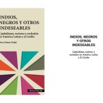 خرید و دانلود نسخه کامل کتاب Indios, negros y otros indeseables. Capitalismo, racismo y exclusión en América Latina y El Caribe