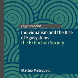 خرید و دانلود نسخه کامل کتاب Individualism and the Rise of Egosystems: The Extinction Society