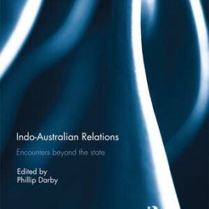 خرید و دانلود نسخه کامل کتاب Indo-Australian Relations: Encounters Beyond the State