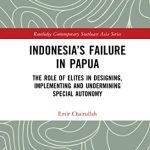خرید و دانلود نسخه کامل کتاب Indonesia’s Failure in Papua: The Role of Elites in Designing, Implementing and Undermining Special Autonomy
