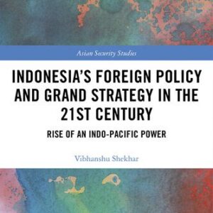 خرید و دانلود نسخه کامل کتاب Indonesia’s Foreign Policy and Grand Strategy in the 21st Century: Rise of an Indo-Pacific Power
