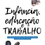 خرید و دانلود نسخه کامل کتاب Infância, Educação e Trabalho: O (Des)Enrolar das Políticas Públicas para a Erradicação do Trabalho Infantil no Brasil