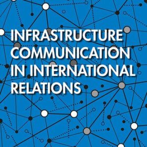 خرید و دانلود نسخه کامل کتاب Infrastructure Communication in International Relations
