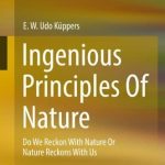 خرید و دانلود نسخه کامل کتاب Ingenious Principles of Nature: Do We Reckon With Nature Or Nature Reckons With Us
