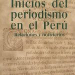 خرید و دانلود نسخه کامل کتاب Inicios del periodismo en el Perú. Relaciones y noticiarios