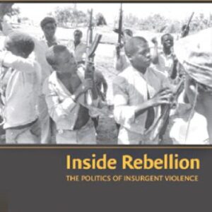 خرید و دانلود نسخه کامل کتاب Inside Rebellion: The Politics of Insurgent Violence