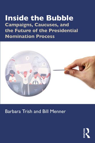 خرید و دانلود نسخه کامل کتاب Inside the Bubble: Campaigns, Caucuses, and the Future of the Presidential Nomination Process_68e8f6edbe167.jpeg خرید و دانلود نسخه کامل کتاب Inside the Bubble: Campaigns, Caucuses, and the Future of the Presidential Nomination Process