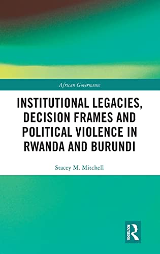خرید و دانلود نسخه کامل کتاب Institutional Legacies, Decision Frames and Political Violence in Rwanda and Burundi_68e99495b6cf1.jpeg خرید و دانلود نسخه کامل کتاب Institutional Legacies, Decision Frames and Political Violence in Rwanda and Burundi