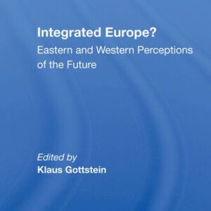 خرید و دانلود نسخه کامل کتاب Integrated Europe?: Eastern and Western Perceptions of the Future