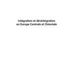 خرید و دانلود نسخه کامل کتاب Intégration et désintégration en Europe centrale et orientale : actes du colloque, octobre 2014, à Cluj-Napoca, Roumanie