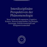 خرید و دانلود نسخه کامل کتاب Interdisziplinare Perspektiven der Phanomenologie: Neue Felder der Kooperation: Cognitive Science, Neurowissenschaften, Psychologie, Soziologie, Politikwissenschaft … (Phaenomenologica) (German Edition)