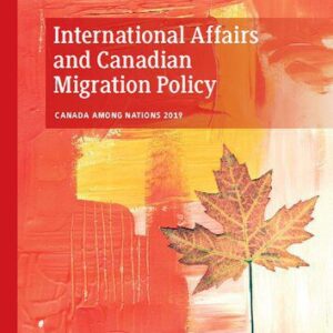 خرید و دانلود نسخه کامل کتاب International Affairs and Canadian Migration Policy