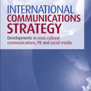 خرید و دانلود نسخه کامل کتاب International Communications Strategy: Developments in Cross-Cultural Communications, PR and Social Media