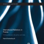 خرید و دانلود نسخه کامل کتاب International Relations in France: Writing Between Discipline and State