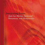 خرید و دانلود نسخه کامل کتاب Interpreting Excess: Jean-Luc Marion, Saturated Phenomena, and Hermeneutics