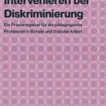 خرید و دانلود نسخه کامل کتاب Intervenieren bei Diskriminierung : Ein Praxisratgeber für die pädagogische Profession in Schule und Sozialer Arbeit