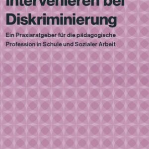 خرید و دانلود نسخه کامل کتاب Intervenieren bei Diskriminierung : Ein Praxisratgeber für die pädagogische Profession in Schule und Sozialer Arbeit