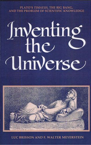 خرید و دانلود نسخه کامل کتاب Inventing the Universe: Plato’s Timaeus, the Big Bang, and the Problem of Scientific Knowledge_68ff605c66c6d.jpeg خرید و دانلود نسخه کامل کتاب Inventing the Universe: Plato’s Timaeus, the Big Bang, and the Problem of Scientific Knowledge
