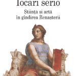 خرید و دانلود نسخه کامل کتاب Iocari serio : Știință și artă în gîndirea Renașterii