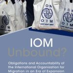 خرید و دانلود نسخه کامل کتاب IOM Unbound?: Obligations and Accountability of the International Organization for Migration in an Era of Expansion