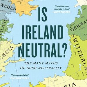 خرید و دانلود نسخه کامل کتاب Is Ireland Neutral: The Many Myths of Irish Neutrality