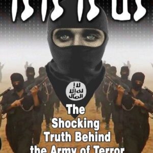 خرید و دانلود نسخه کامل کتاب ISIS IS US: The Shocking Truth Behind the Army of Terror
