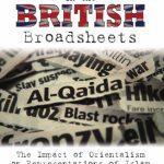 خرید و دانلود نسخه کامل کتاب Islam in the British Broadsheets: The Impact of Orientalism on Representations of Islam in the British Press