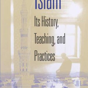 خرید و دانلود نسخه کامل کتاب Islam: Its History, Teaching, and Practices