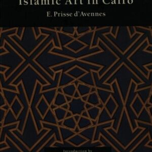 خرید و دانلود نسخه کامل کتاب Islamic Art in Cairo: From the Seventh to the Eighteenth Centuries