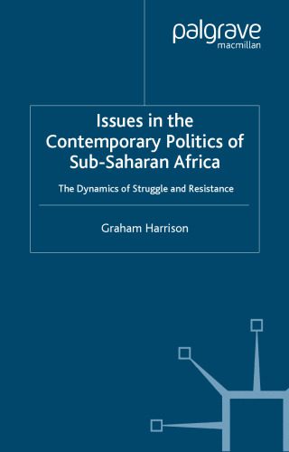 خرید و دانلود نسخه کامل کتاب Issues in the Contemporary Politics of Sub-Saharan Africa: The Dynamics of Struggle and Resistance_68ec1754c5a1f.jpeg خرید و دانلود نسخه کامل کتاب Issues in the Contemporary Politics of Sub-Saharan Africa: The Dynamics of Struggle and Resistance