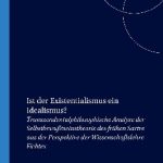 خرید و دانلود نسخه کامل کتاب Ist der Existentialismus ein Idealismus? Transzendentalphilosophische Analyse der Selbstbewußtseinstheorie des frühen Sartre aus der Perspektive der Wissenschaftslehre Fichtes.