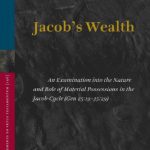 خرید و دانلود نسخه کامل کتاب Jacob’s Wealth: An Examination into the Nature and Role of Material Possessions in the Jacob-Cycle (Gen 25:19–35:29)