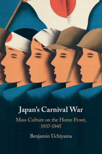 خرید و دانلود نسخه کامل کتاب Japan’s Carnival War: Mass Culture on the Home Front, 1937–1945_68e5cf1b2ca71.jpeg خرید و دانلود نسخه کامل کتاب Japan’s Carnival War: Mass Culture on the Home Front, 1937–1945