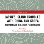 خرید و دانلود نسخه کامل کتاب Japan’s Island Troubles With China and Korea: Prospects and Challenges for Resolution