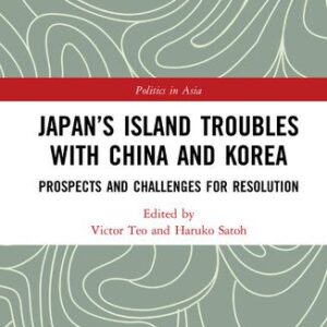 خرید و دانلود نسخه کامل کتاب Japan’s Island Troubles With China and Korea: Prospects and Challenges for Resolution