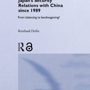 خرید و دانلود نسخه کامل کتاب Japan’s Security Relations With China Since 1989: From Balancing to Bandwagoning?