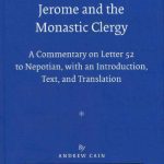 خرید و دانلود نسخه کامل کتاب Jerome and the Monastic Clergy: A Commentary on Letter 52 to Nepotian, with Introduction, Text, and Translation