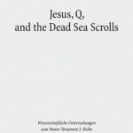 خرید و دانلود نسخه کامل کتاب Jesus, Q, and the Dead Sea Scrolls: A Judaic Approach to Q
