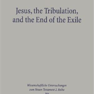 خرید و دانلود نسخه کامل کتاب Jesus, the Tribulation, and the End of the Exile: Restoration Eschatology and the Origin of the Atonement
