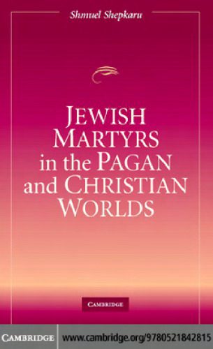 خرید و دانلود نسخه کامل کتاب Jewish Martyrs in the Pagan and Christian Worlds_68deda82a7813.jpeg خرید و دانلود نسخه کامل کتاب Jewish Martyrs in the Pagan and Christian Worlds