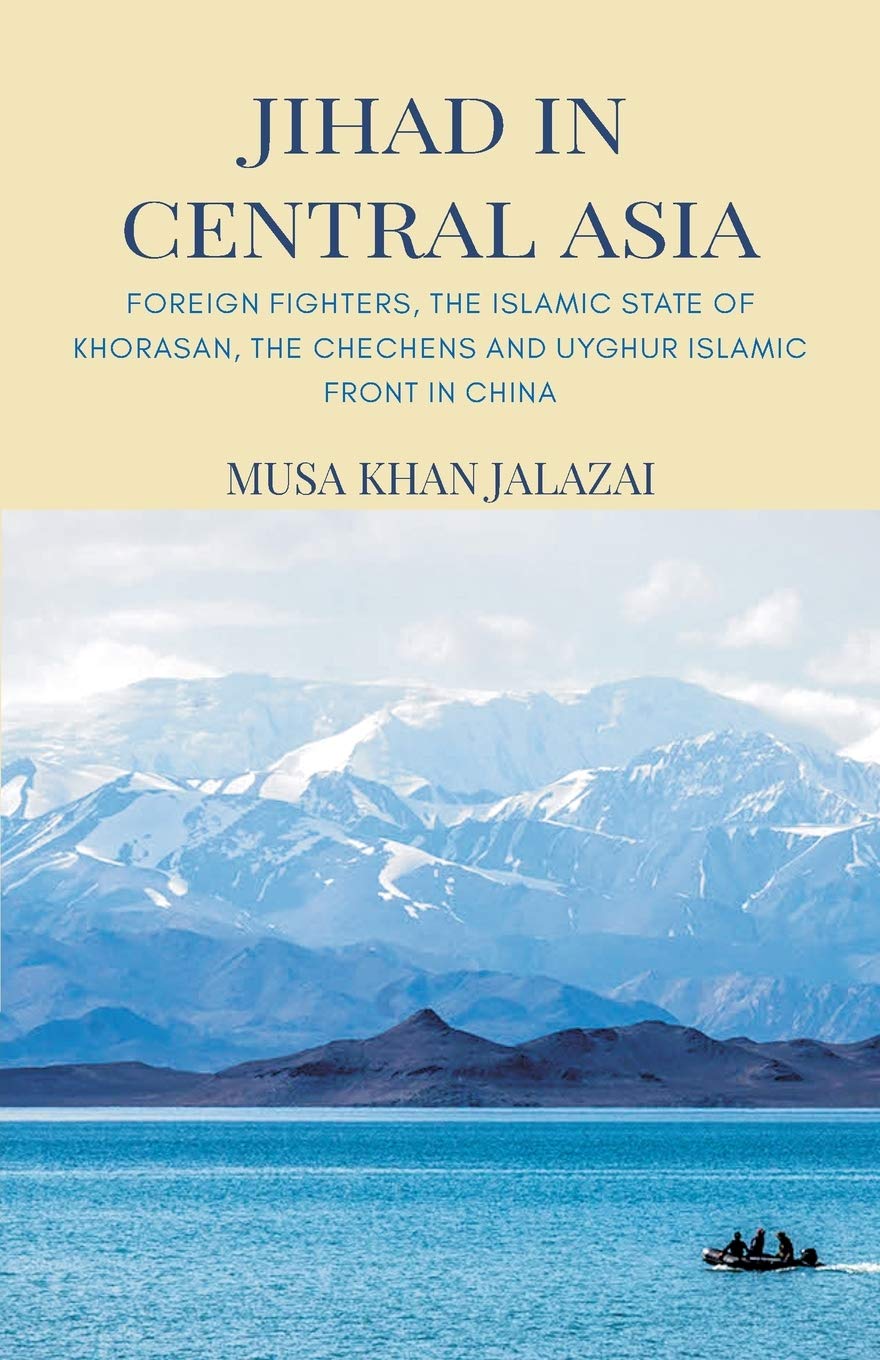 خرید و دانلود نسخه کامل کتاب Jihad in Central Asia: Foreign Fighters, the Islamic State of Khorasan, the Chechens and Uyghur Islamic Front in China_68e8754c39545.jpeg خرید و دانلود نسخه کامل کتاب Jihad in Central Asia: Foreign Fighters, the Islamic State of Khorasan, the Chechens and Uyghur Islamic Front in China